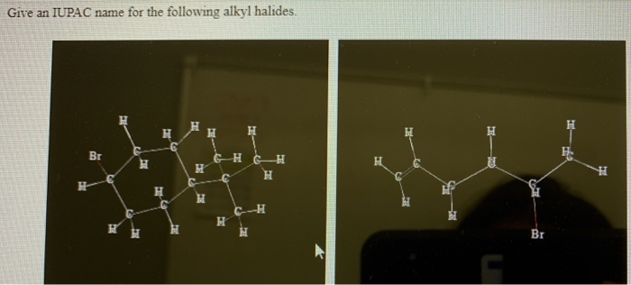 Solved Give an IUPAC name for the following alkyl halides. | Chegg.com