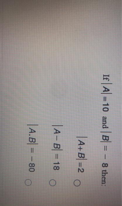 Solved If Al 10 And And B B 8 Then A B 2 O A B Chegg Com