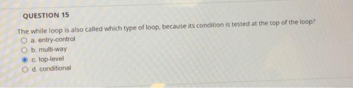 Solved The while loop is also called which type of loop, | Chegg.com