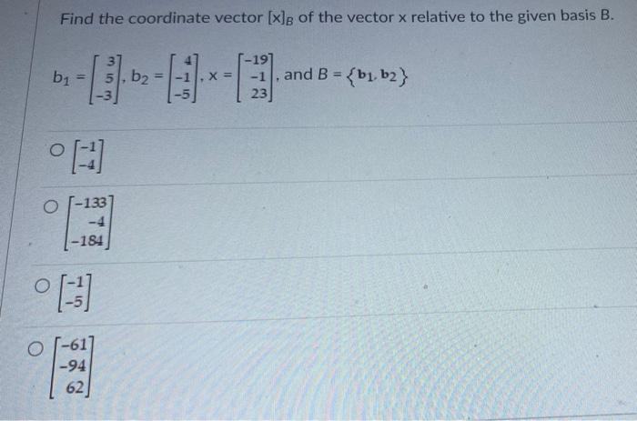 Solved Find The Coordinate Vector [x]B Of The Vector X | Chegg.com