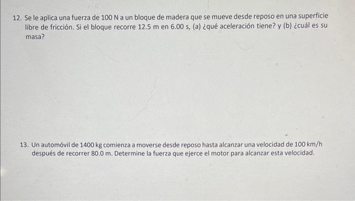 12. Se le aplica una fuerza de \( 100 \mathrm{~N} \) a un bloque de madera que se mueve desde reposo en una superficie libre