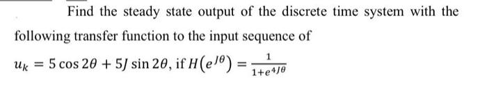 Solved Find the steady state output of the discrete time | Chegg.com