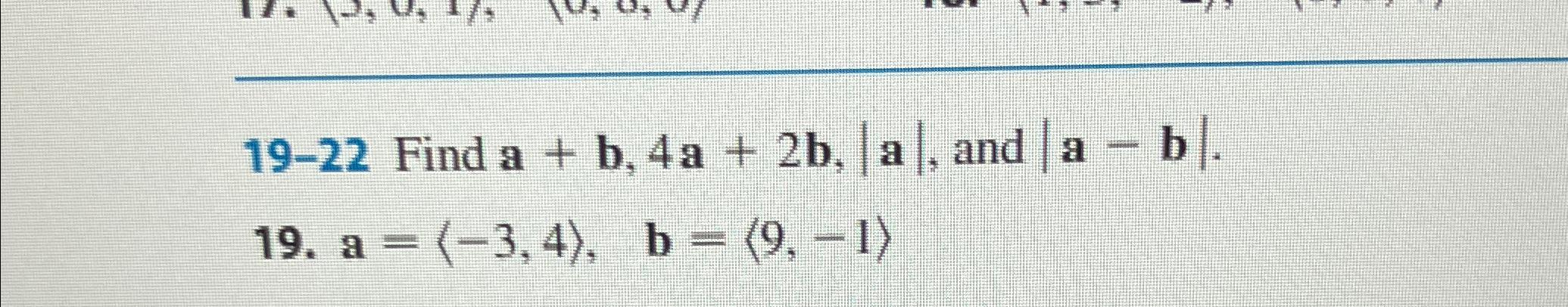 Solved 19-22 ﻿Find a+b,4a+2b,|a|, ﻿and | Chegg.com