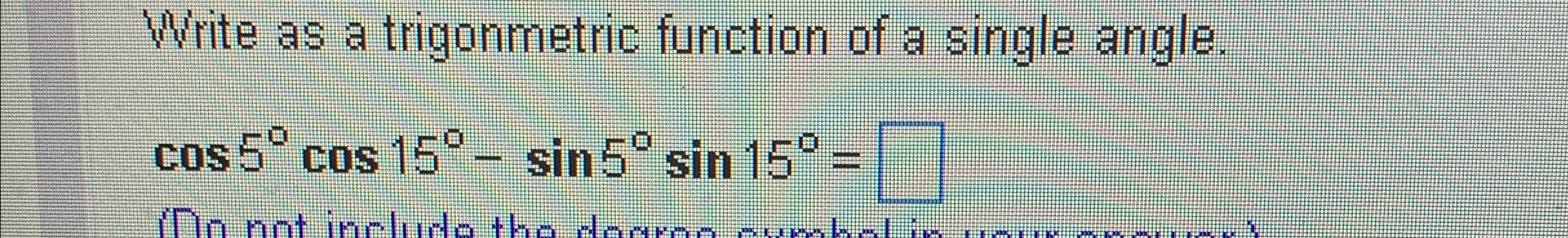 Solved Write as a trigonmetric function of a single | Chegg.com
