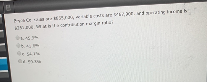 Solved Bryce Co. sales are $865,000, variable costs are | Chegg.com