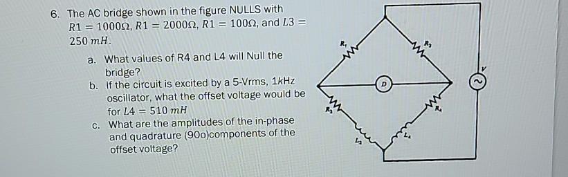 Solved 6. The AC bridge shown in the figure NULLS with R1 = | Chegg.com