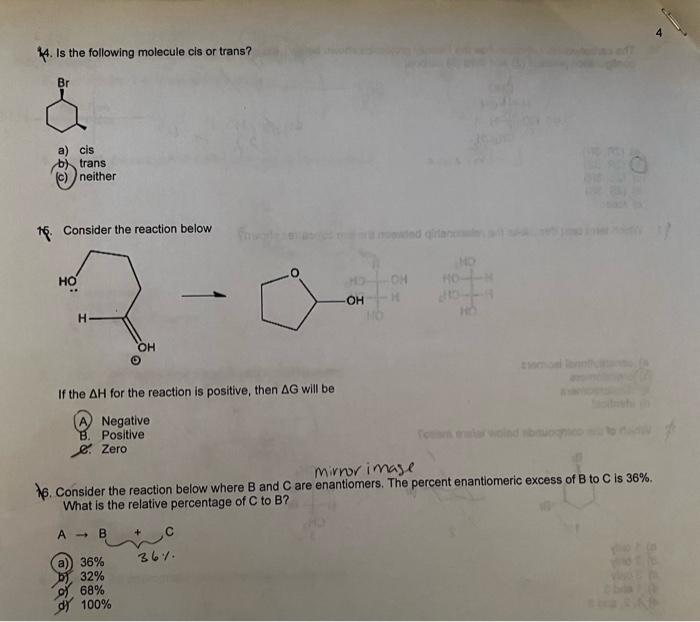 4. Is the following molecule cis or trans?
a) cis
b) trans
(c) neither
16. Consider the reaction below
If the \( \Delta H \) 