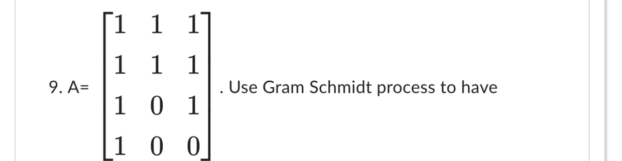 Solved A=[111111101100]. ﻿Use Gram Schmidt process to have | Chegg.com