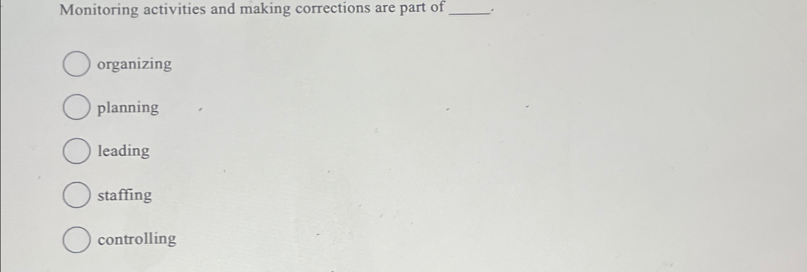 Solved Monitoring activities and making corrections are part
