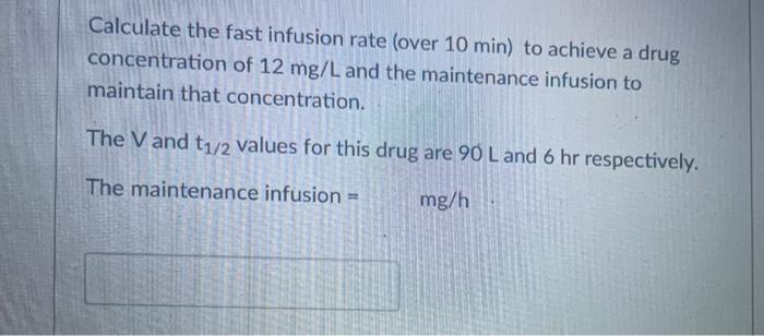 Solved Calculate the fast infusion rate (over 10 min) to | Chegg.com