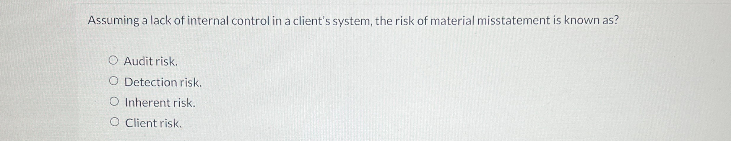 Solved Assuming a lack of internal control in a client's | Chegg.com
