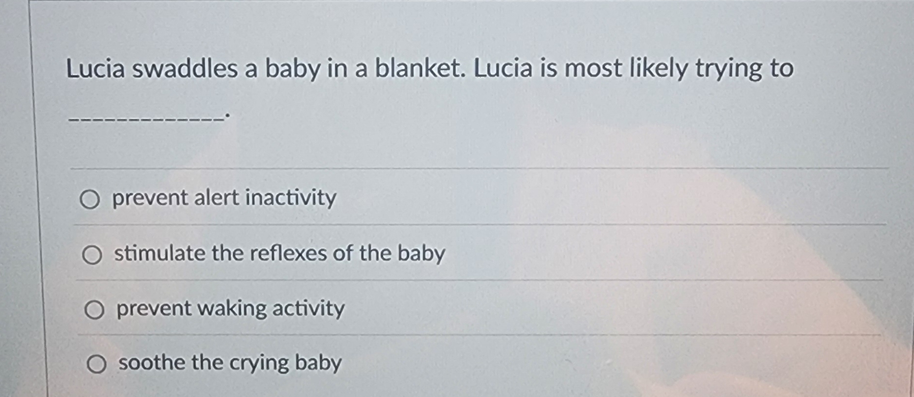 Lucia swaddles a baby in a blanket. Lucia is most | Chegg.com