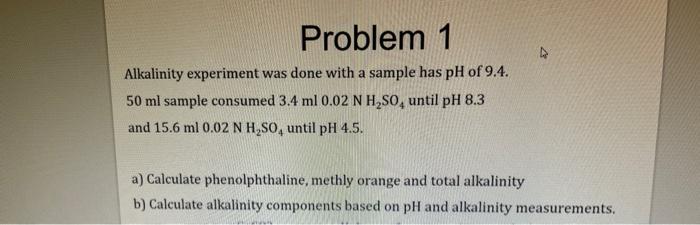 Solved Problem 1 Alkalinity experiment was done with a | Chegg.com
