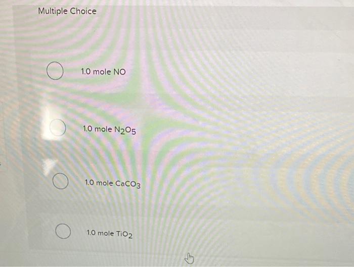 Solved Multiple Choice 1.0 mole NO 1.0 mole N2O5 1.0 mole | Chegg.com