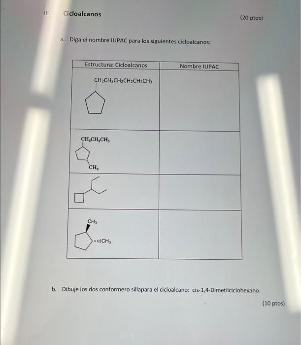 a. Diga el nombre IUPAC para los siguientes cicloalcanos: b. Dibuje los dos conformero sillapara el cicloalcano: cis-1,4-Dime