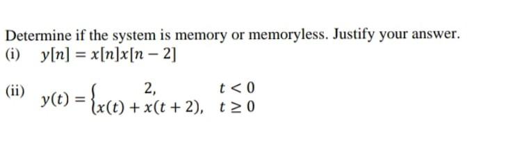 Solved Determine if the system is memory or memoryless. | Chegg.com