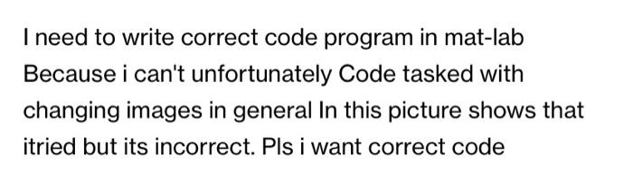 Solved I need to write correct code program in mat-lab | Chegg.com