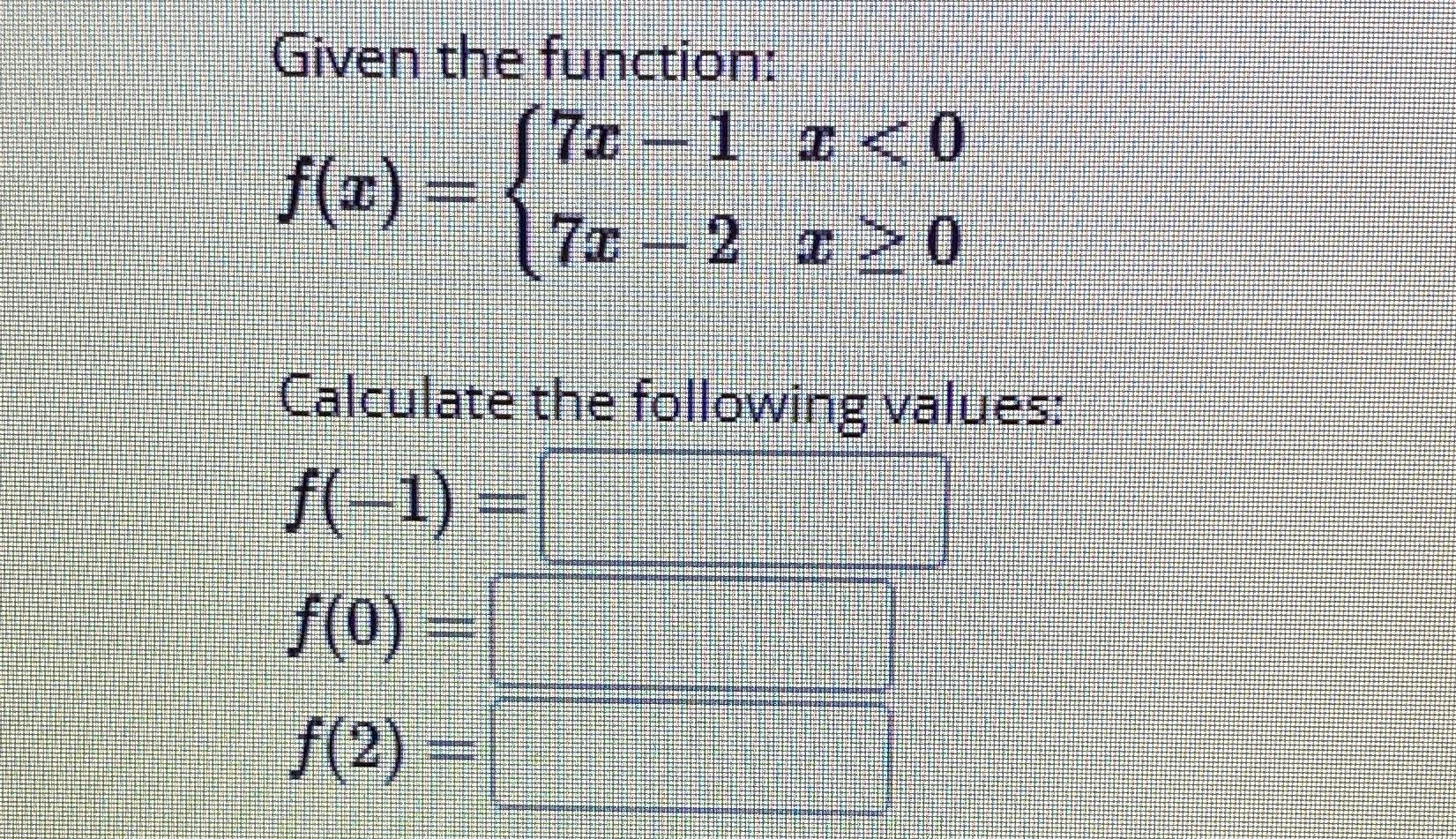 Solved Given The Function F X {7x 1 X