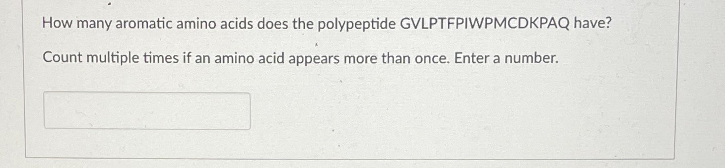 Solved How many aromatic amino acids does the polypeptide | Chegg.com
