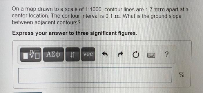 Solved On a map drawn to a scale of 1:1000, contour lines | Chegg.com