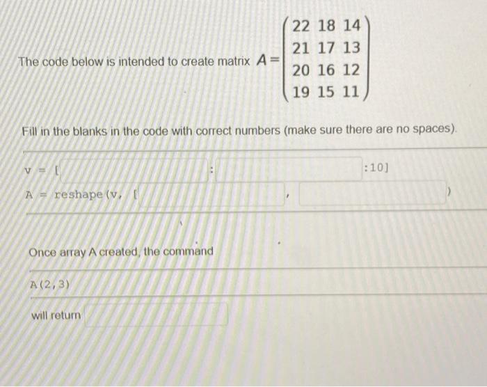 Solved The code below is intended to create matrix A= 22 18 | Chegg.com