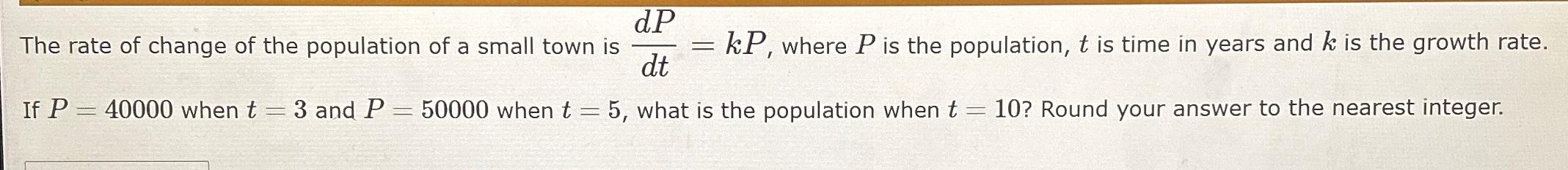 Solved The rate of change of the population of a small town | Chegg.com