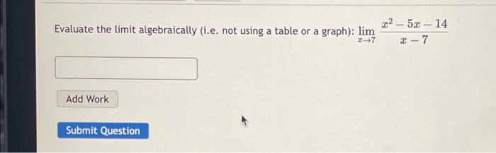 Solved Evaluate the limit algebraically (i.e. not using a | Chegg.com