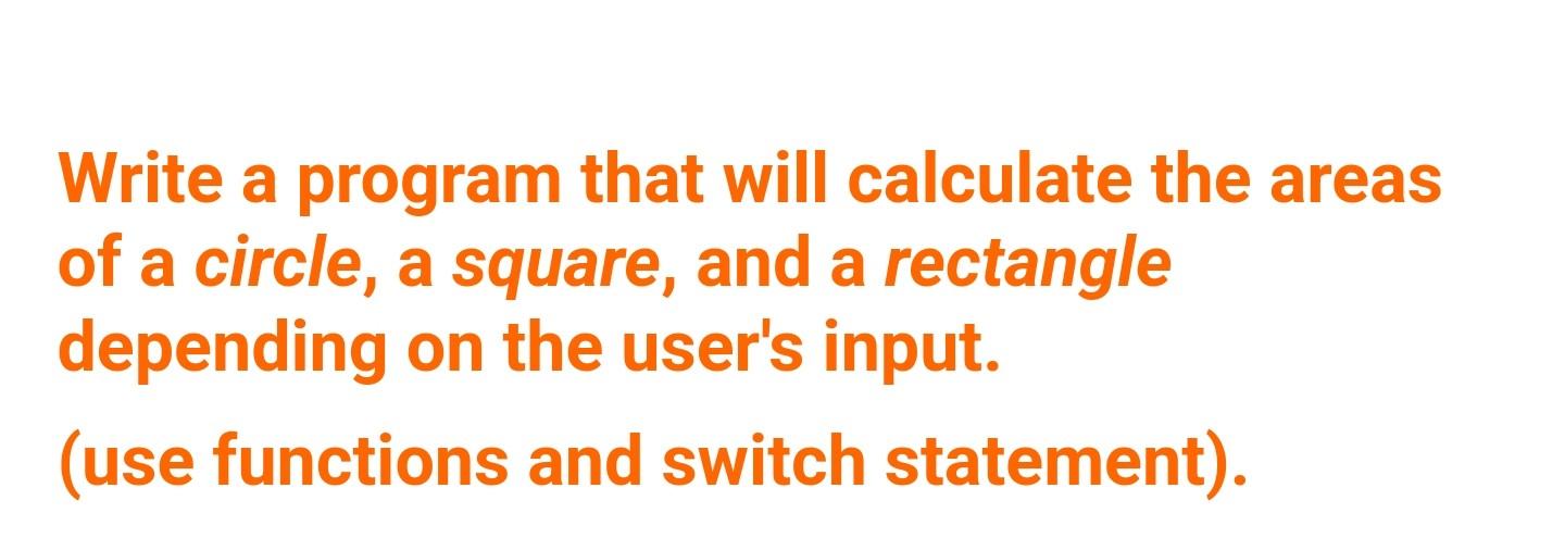 Solved Write a program that will calculate the areas of a | Chegg.com
