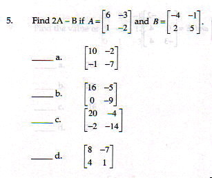 Solved Find 2A-B if A=[6 -3 1 -2] and B=[-4 -1 2 5]. [10 | Chegg.com