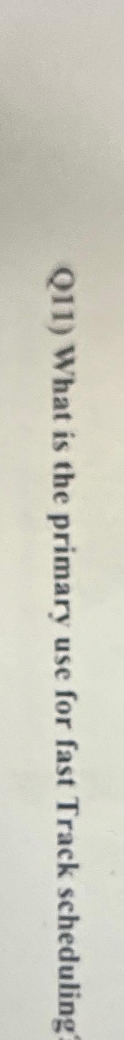 Solved Q11) ﻿What is the primary use for fast Track | Chegg.com