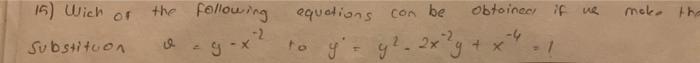 15) Wich of the following equetions con be obtained if we moke the Substituon \( \quad \theta=y-x^{-2} \) ro \( y^{0}=y^{2}-2