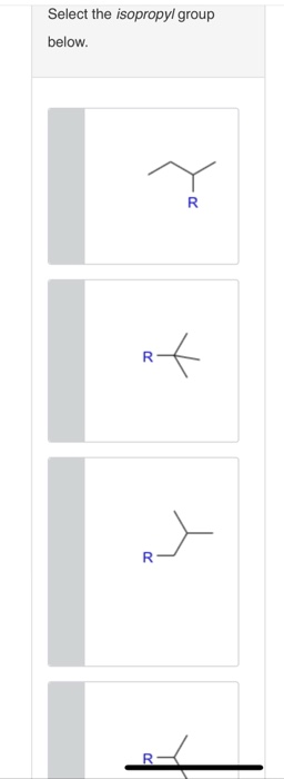 Isopropyl R Group Solved Select the isopropyl group below. R st R R | Chegg.com