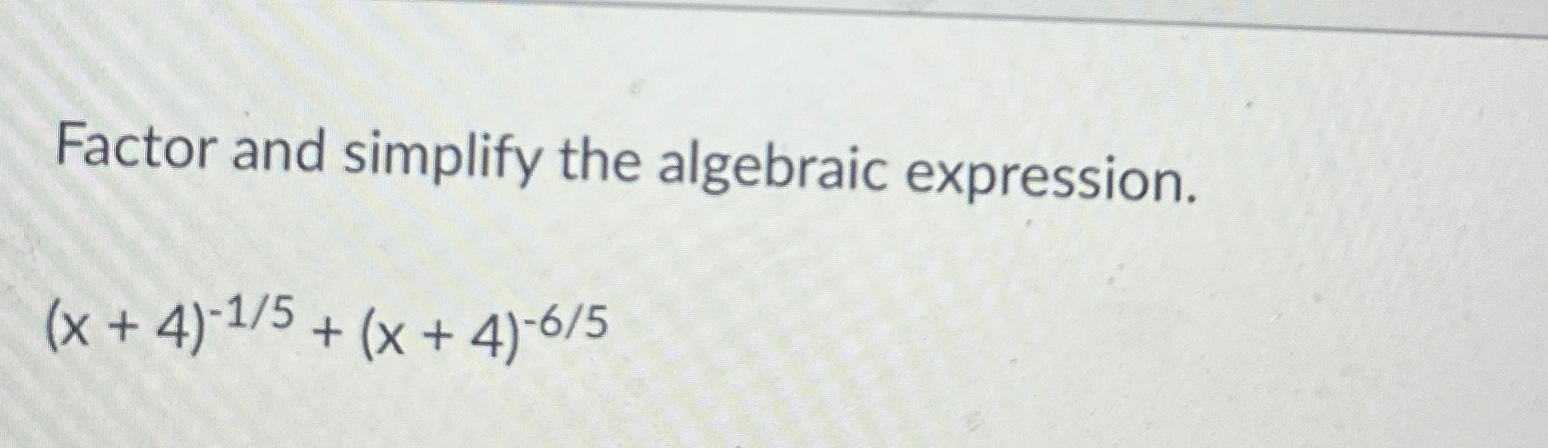 Solved Factor And Simplify The Algebraic Chegg