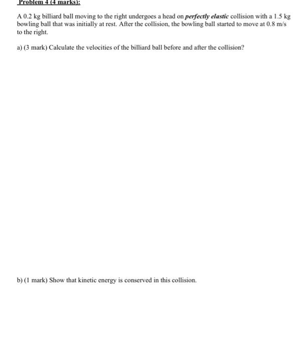 Solved Problem 4 (4 marks) A 0.2 kg billiard ball moving to