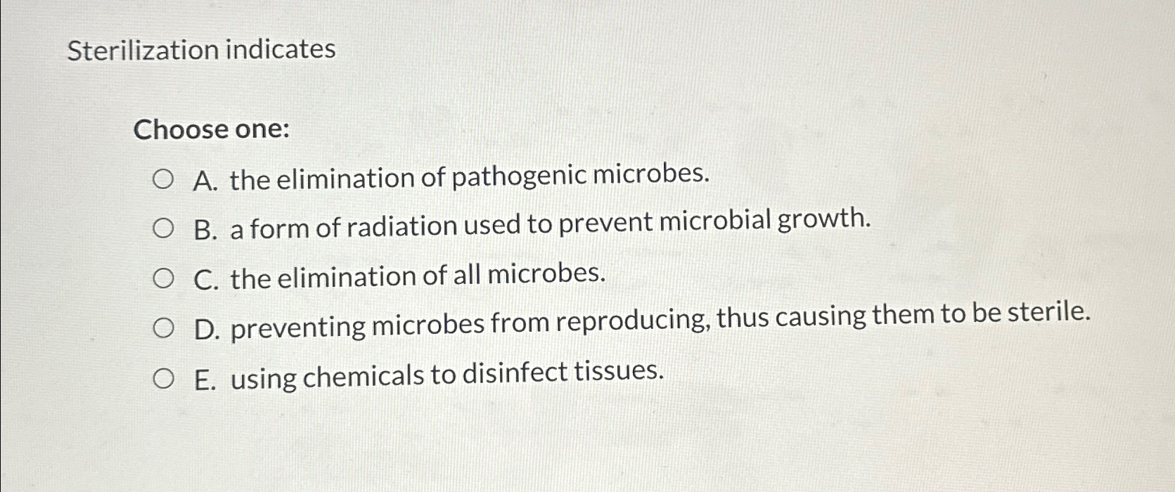 Solved Sterilization IndicatesChoose One:A. ﻿the Elimination | Chegg.com