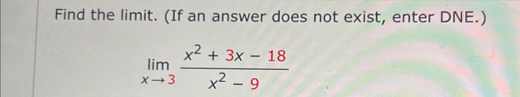 Solved Find the limit. (If an answer does not exist, enter | Chegg.com