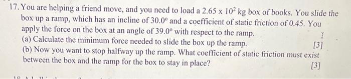 Solved 17. You are helping a friend move, and you need to | Chegg.com