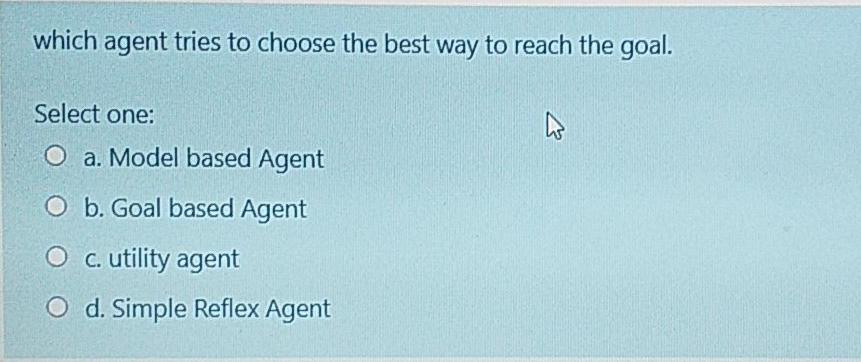 Solved Which Agent Tries To Choose The Best Way To Reach The Chegg Com