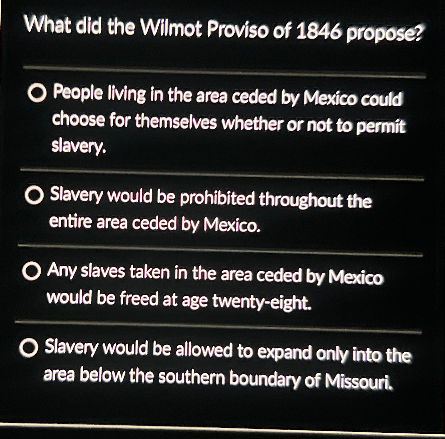 Solved What did the Wilmot Proviso of 1846 ﻿propose?People
