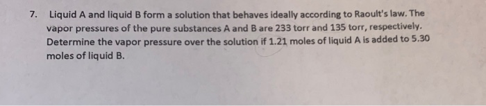 Solved 7. Liquid A and liquid B form a solution that behaves | Chegg.com
