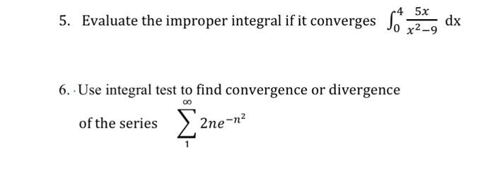 Solved 5. Evaluate the improper integral if it converges | Chegg.com