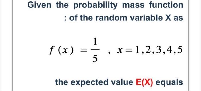 Solved Given The Probability Mass Function : Of The Random | Chegg.com