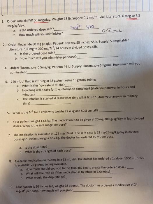 1. Order: Lanoxin IVP 50 mcg/day. Weight: 15 lb. Supply: 0.1 mg/ml vial. Literature: 6 mcg to 7.5 mcg/kg/day a. Is the ordere