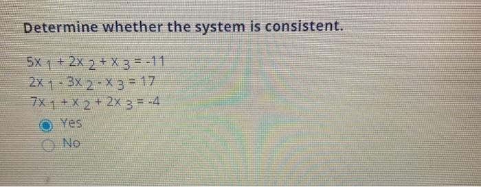 Solved Determine whether the system is consistent. 5X 1 + 2x | Chegg.com