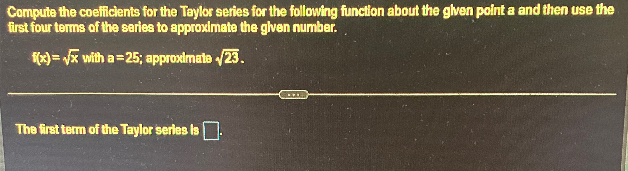 Solved Compute the coefificients for the Taylor series for | Chegg.com