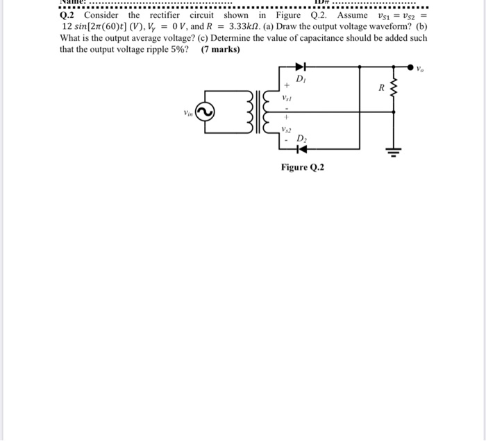 Solved Q.2 Consider the rectifier circuit shown in Figure | Chegg.com