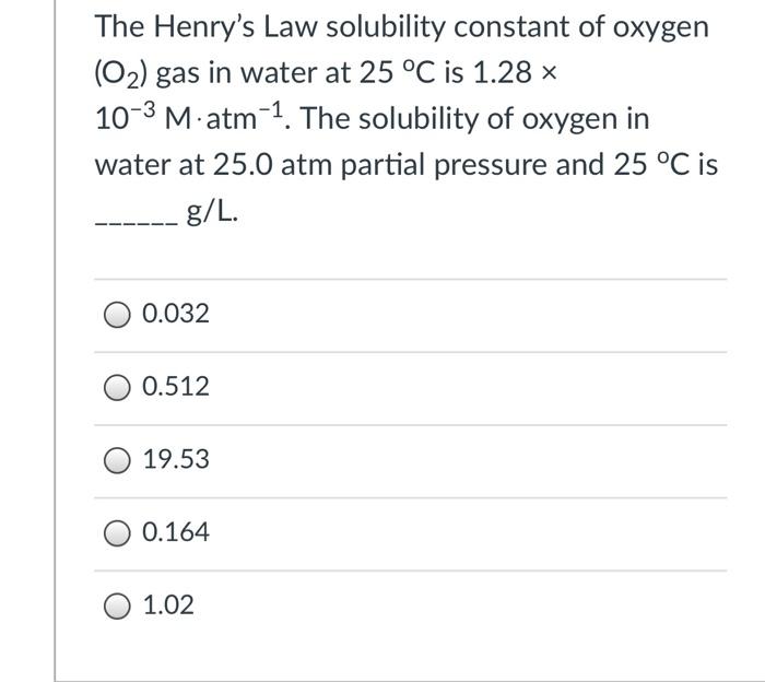 Solved The Henry's Law solubility constant of oxygen (O2) | Chegg.com