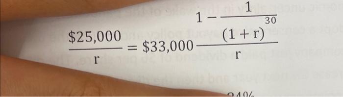Solved r$25,000=$33,000r1−(1+r)301 | Chegg.com