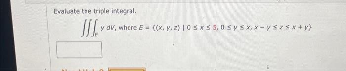 Evaluate the triple integral. \[ \iiint_{E} y d V, \text { where } E=\{(x, y, z) \mid 0 \leq x \leq 5,0 \leq y \leq x, x-y \l