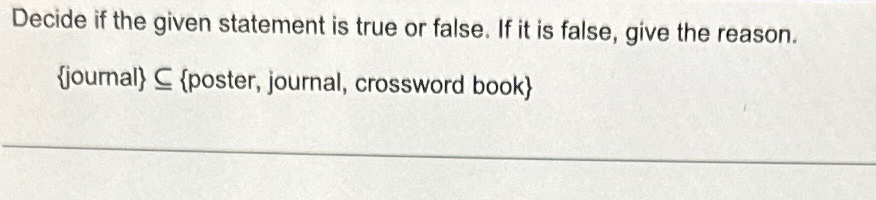 Solved Decide if the given statement is true or false. If it | Chegg.com
